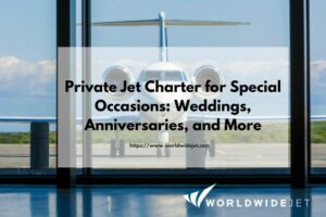 Private Jet Charter for Special Occasions
